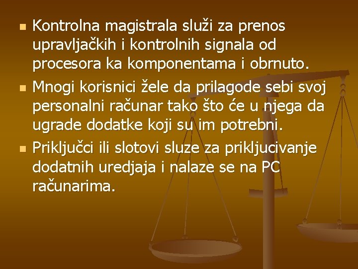 n n n Kontrolna magistrala služi za prenos upravljačkih i kontrolnih signala od procesora