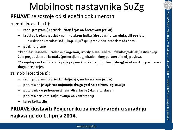 PRIJAVE se sastoje od sljedec ih dokumenata za mobilnost tipa b): – radni program