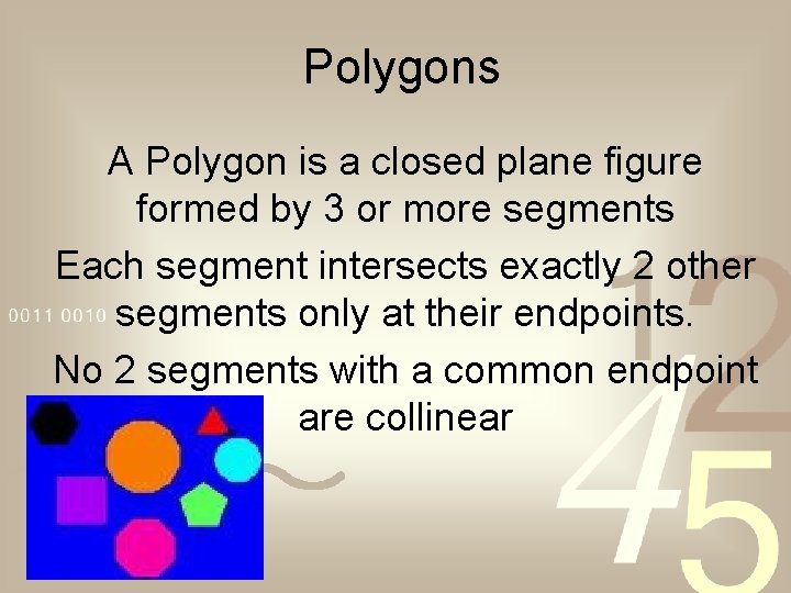 Polygons A Polygon is a closed plane figure formed by 3 or more segments