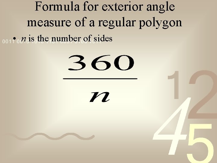 Formula for exterior angle measure of a regular polygon • n is the number