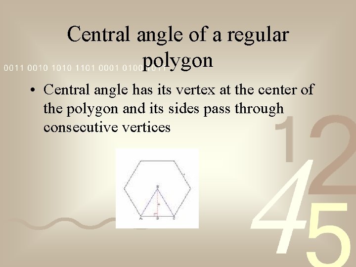 Central angle of a regular polygon • Central angle has its vertex at the
