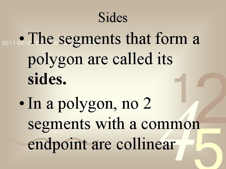 Sides • The segments that form a polygon are called its sides. • In
