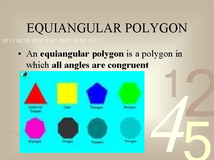 EQUIANGULAR POLYGON • An equiangular polygon is a polygon in which all angles are