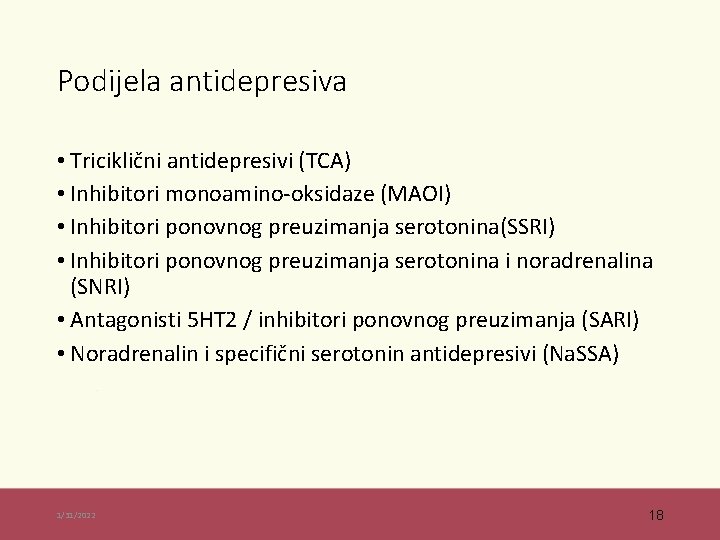 Podijela antidepresiva • Triciklični antidepresivi (TCA) • Inhibitori monoamino-oksidaze (MAOI) • Inhibitori ponovnog preuzimanja