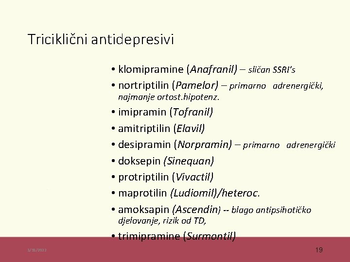 Triciklični antidepresivi • klomipramine (Anafranil) – sličan SSRI’s • nortriptilin (Pamelor) – primarno adrenergički,