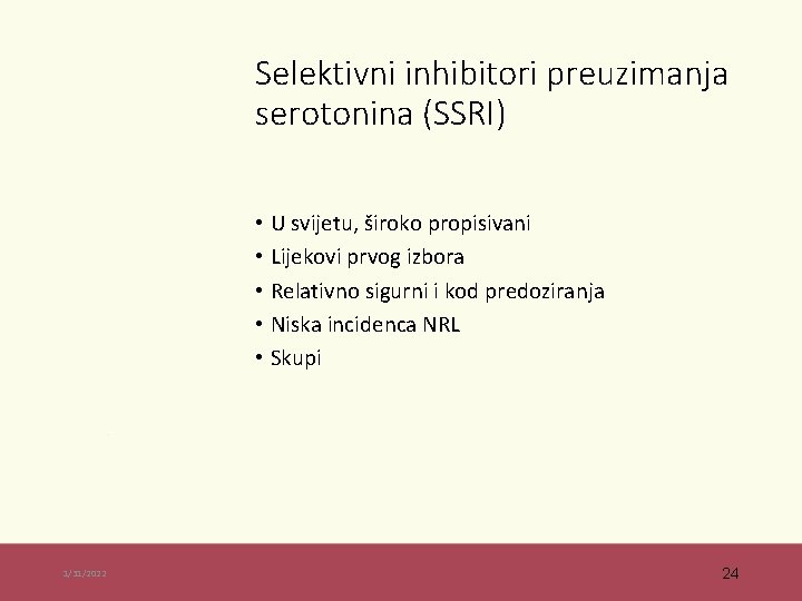 Selektivni inhibitori preuzimanja serotonina (SSRI) • U svijetu, široko propisivani • Lijekovi prvog izbora