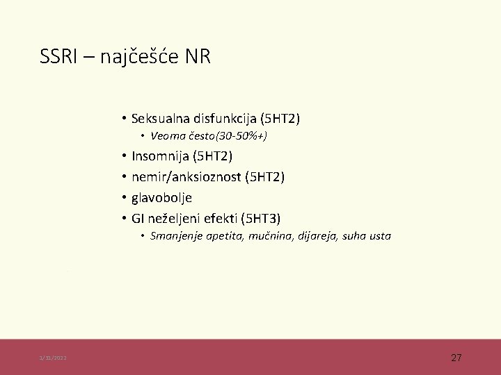 SSRI – najčešće NR • Seksualna disfunkcija (5 HT 2) • Veoma često(30 -50%+)