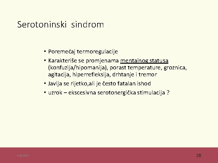 Serotoninski sindrom • Poremećaj termoregulacije • Karakteriše se promjenama mentalnog statusa (konfuzija/hipomanija), porast temperature,