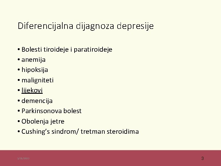 Diferencijalna dijagnoza depresije • Bolesti tiroideje i paratiroideje • anemija • hipoksija • maligniteti