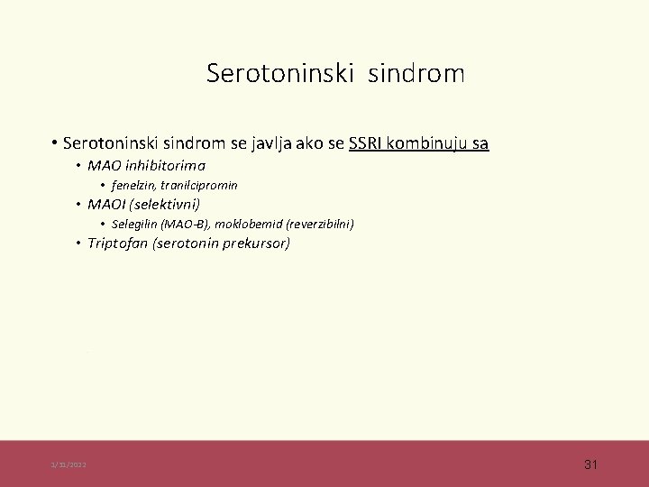 Serotoninski sindrom • Serotoninski sindrom se javlja ako se SSRI kombinuju sa • MAO