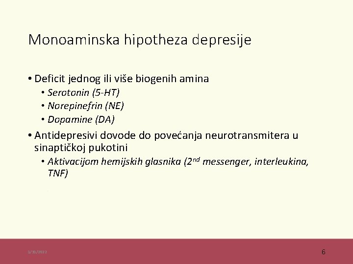 Monoaminska hipotheza depresije • Deficit jednog ili više biogenih amina • Serotonin (5 -HT)
