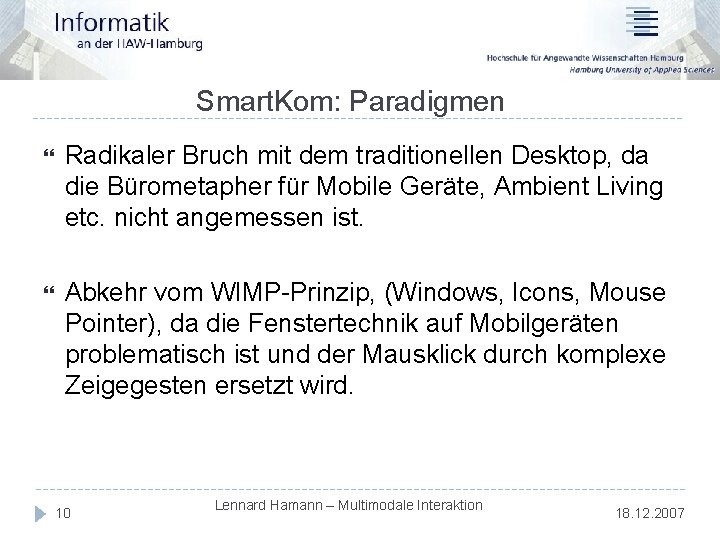 Smart. Kom: Paradigmen Radikaler Bruch mit dem traditionellen Desktop, da die Bürometapher für Mobile