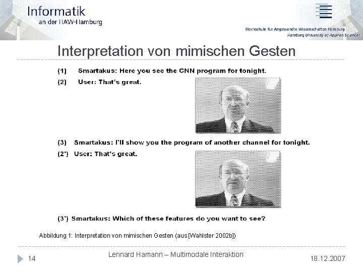 Interpretation von mimischen Gesten Abbildung 1: Interpretation von mimischen Gesten (aus [Wahlster 2002 b])
