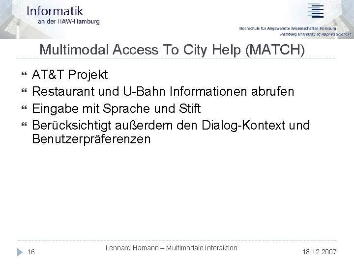 Multimodal Access To City Help (MATCH) AT&T Projekt Restaurant und U-Bahn Informationen abrufen Eingabe