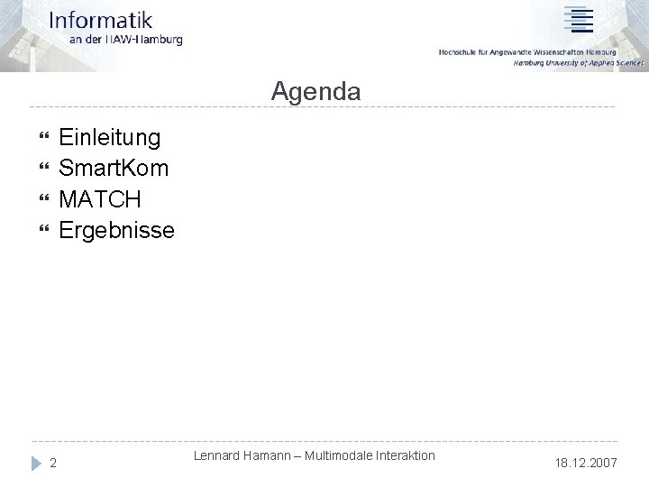 Agenda Einleitung Smart. Kom MATCH Ergebnisse 2 Lennard Hamann – Multimodale Interaktion 18. 12.