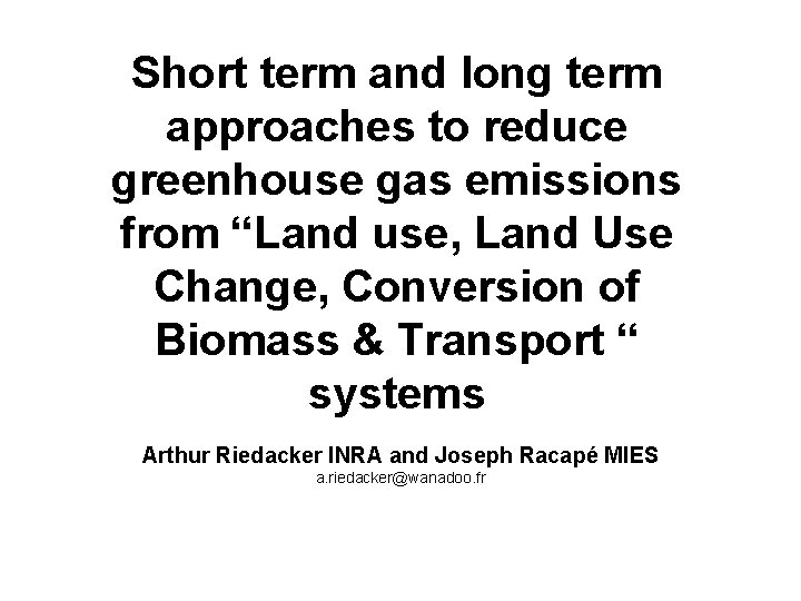 Short term and long term approaches to reduce greenhouse gas emissions from “Land use,