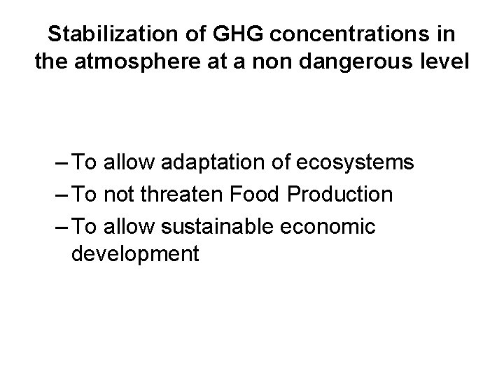 Stabilization of GHG concentrations in the atmosphere at a non dangerous level – To