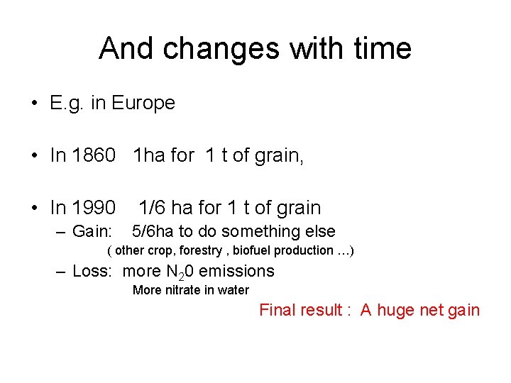 And changes with time • E. g. in Europe • In 1860 1 ha