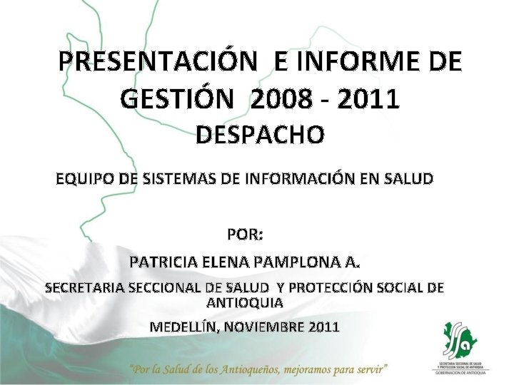 PRESENTACIÓN E INFORME DE GESTIÓN 2008 - 2011 DESPACHO EQUIPO DE SISTEMAS DE INFORMACIÓN