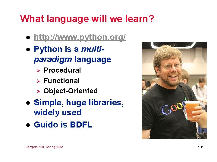 What language will we learn? l l http: //www. python. org/ Python is a