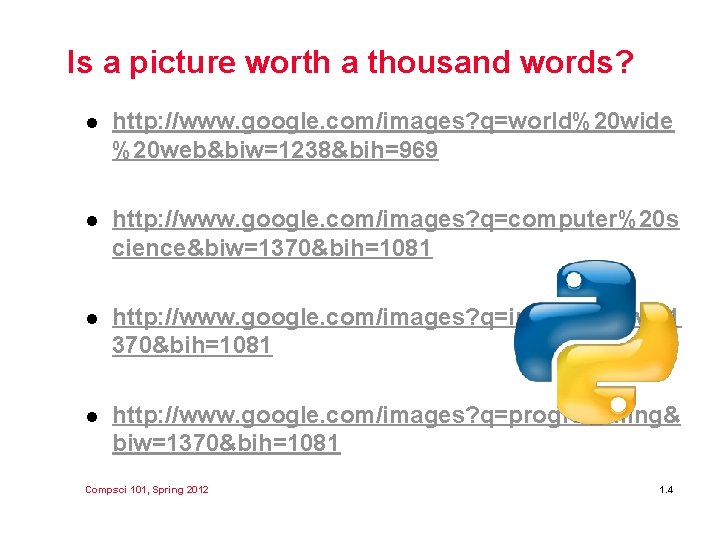 Is a picture worth a thousand words? l http: //www. google. com/images? q=world%20 wide