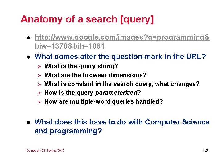 Anatomy of a search [query] l l http: //www. google. com/images? q=programming& biw=1370&bih=1081 What