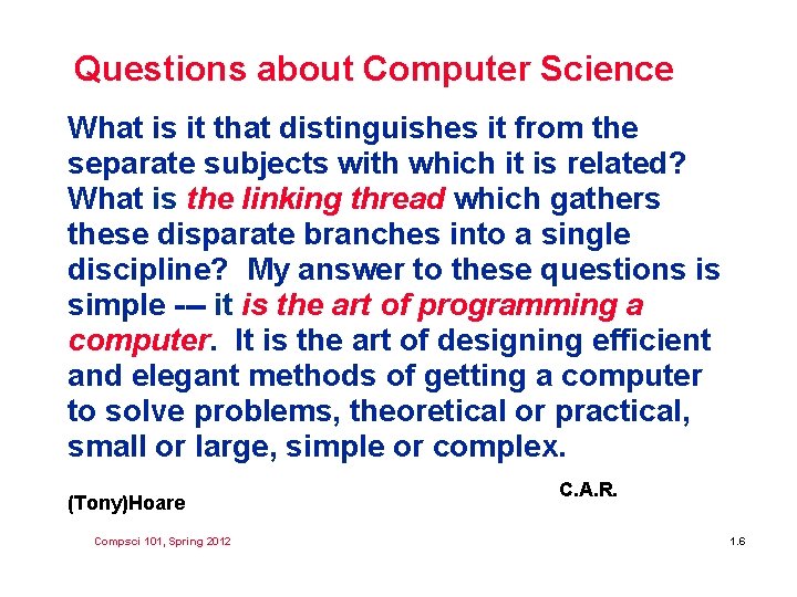 Questions about Computer Science What is it that distinguishes it from the separate subjects