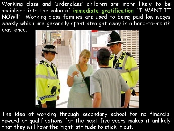 Working class and ‘underclass’ children are more likely to be socialised into the value Working class and ‘underclass’ children are more likely to be socialised into the value