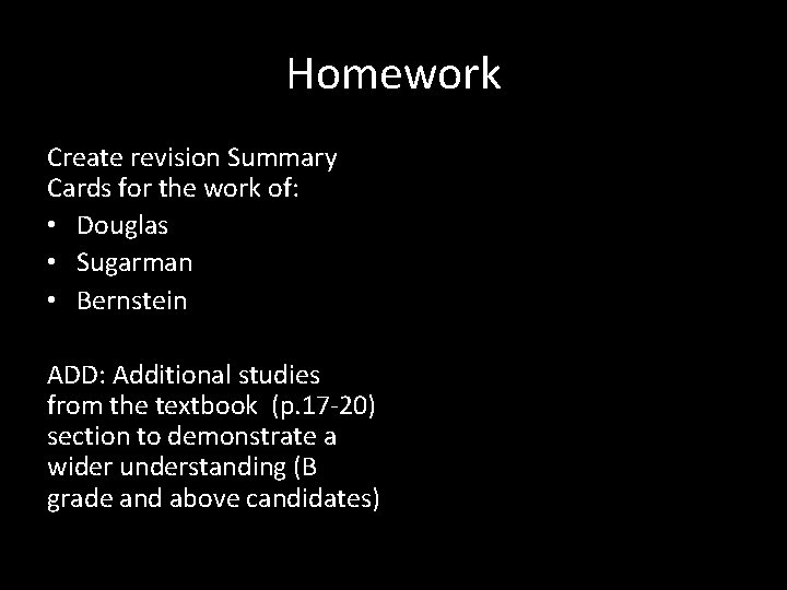 Homework Create revision Summary Cards for the work of: • Douglas • Sugarman • Homework Create revision Summary Cards for the work of: • Douglas • Sugarman •