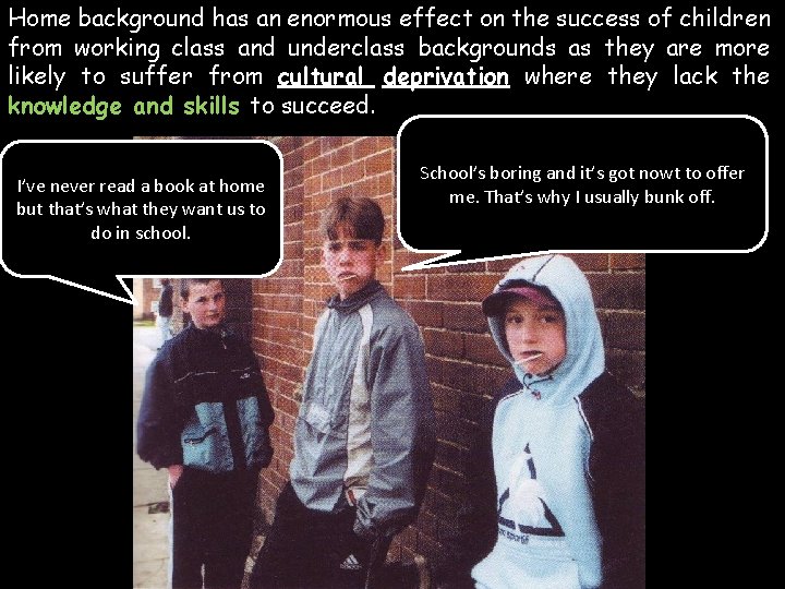 Home background has an enormous effect on the success of children from working class Home background has an enormous effect on the success of children from working class
