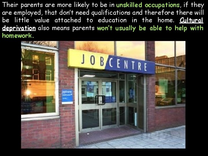 Their parents are more likely to be in unskilled occupations, if they are employed, Their parents are more likely to be in unskilled occupations, if they are employed,