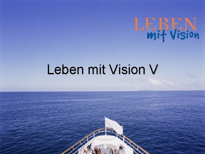 Leben mit Vision V 