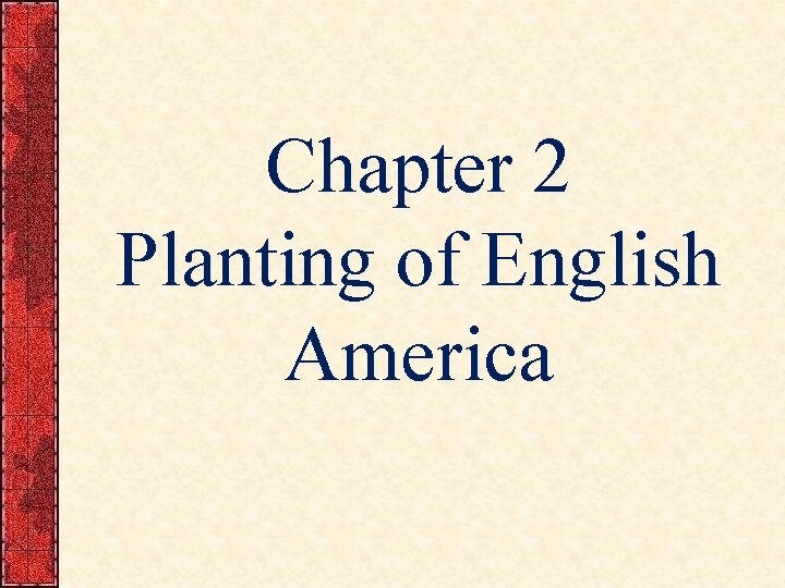 Chapter 2 Planting of English America 