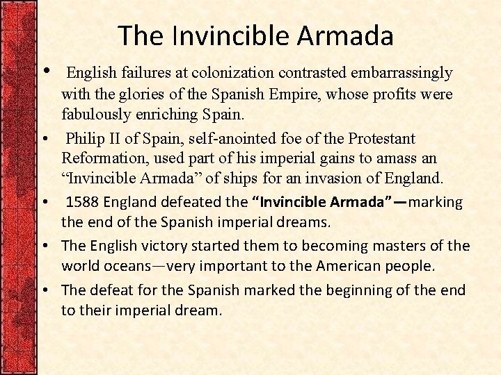 The Invincible Armada • • • English failures at colonization contrasted embarrassingly with the