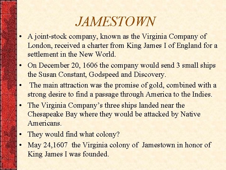 JAMESTOWN • A joint-stock company, known as the Virginia Company of London, received a