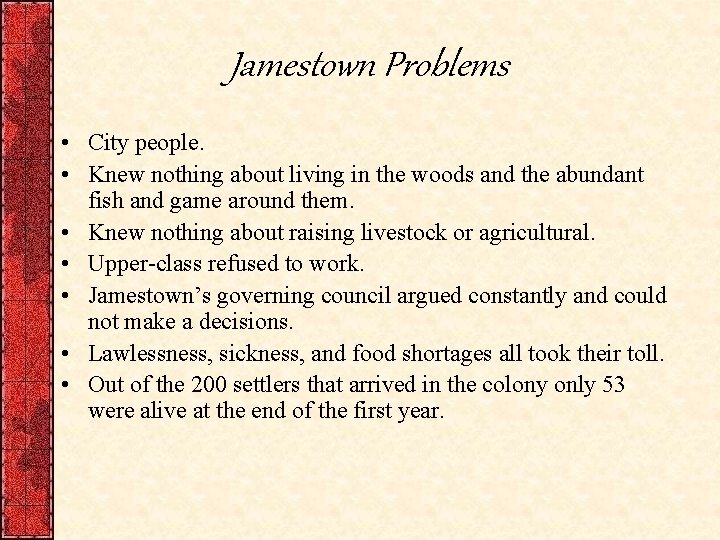 Jamestown Problems • City people. • Knew nothing about living in the woods and