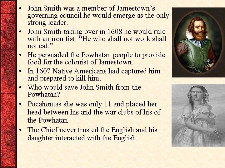  • John Smith was a member of Jamestown’s governing council he would emerge