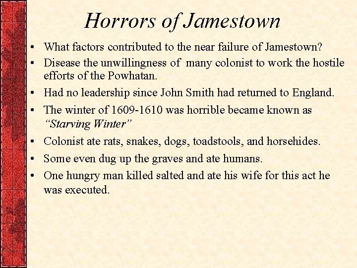Horrors of Jamestown • What factors contributed to the near failure of Jamestown? •