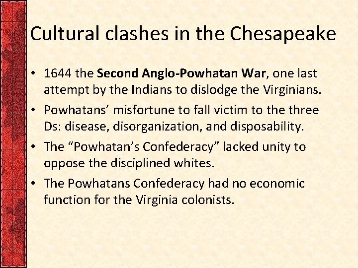 Cultural clashes in the Chesapeake • 1644 the Second Anglo-Powhatan War, one last attempt