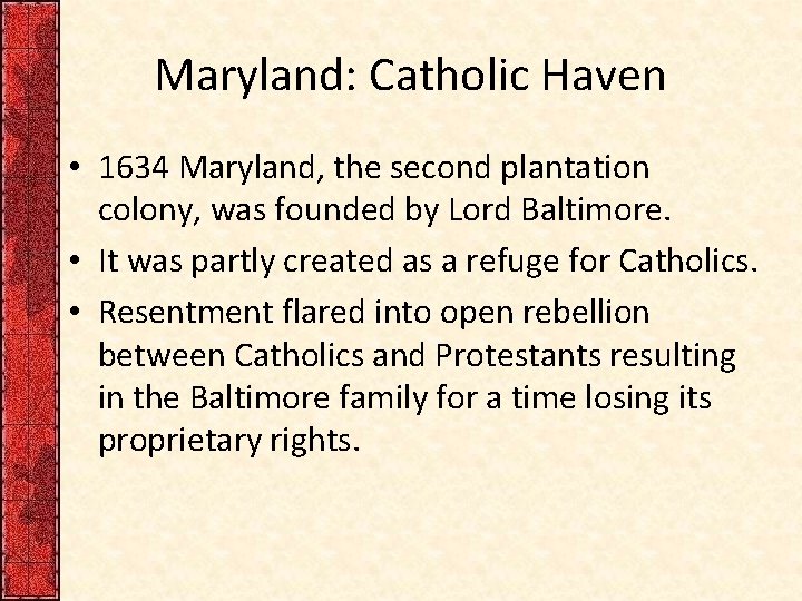 Maryland: Catholic Haven • 1634 Maryland, the second plantation colony, was founded by Lord