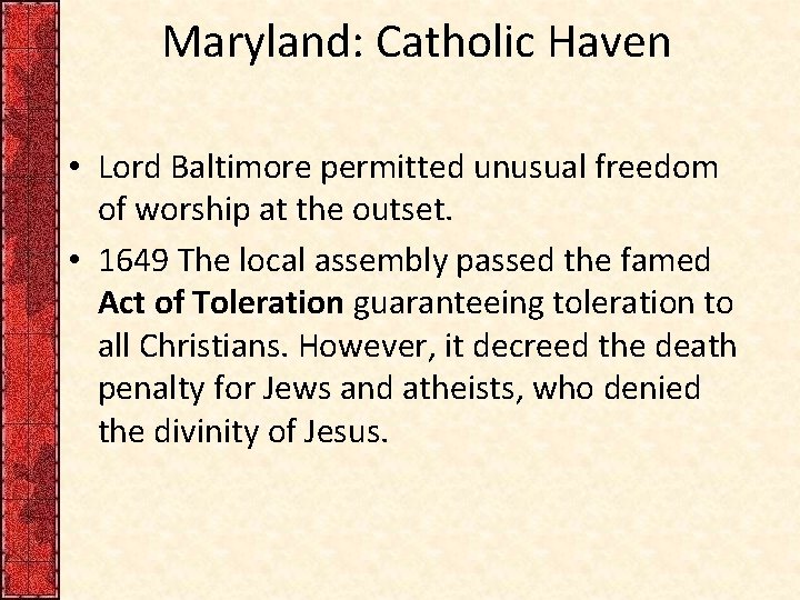 Maryland: Catholic Haven • Lord Baltimore permitted unusual freedom of worship at the outset.