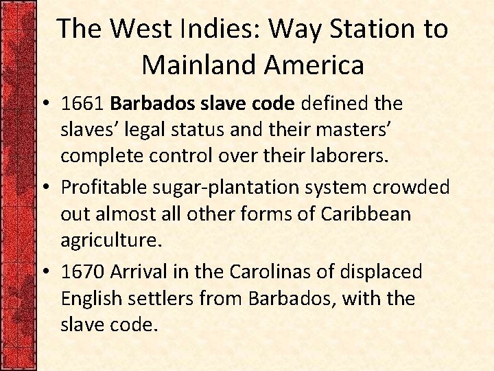 The West Indies: Way Station to Mainland America • 1661 Barbados slave code defined