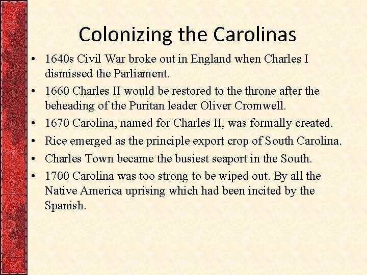 Colonizing the Carolinas • 1640 s Civil War broke out in England when Charles