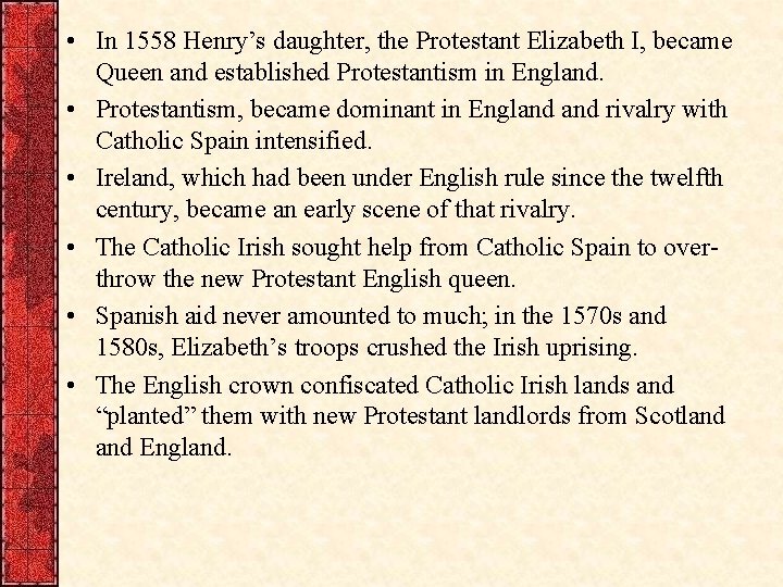  • In 1558 Henry’s daughter, the Protestant Elizabeth I, became Queen and established