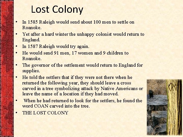 Lost Colony • In 1585 Raleigh would send about 100 men to settle on