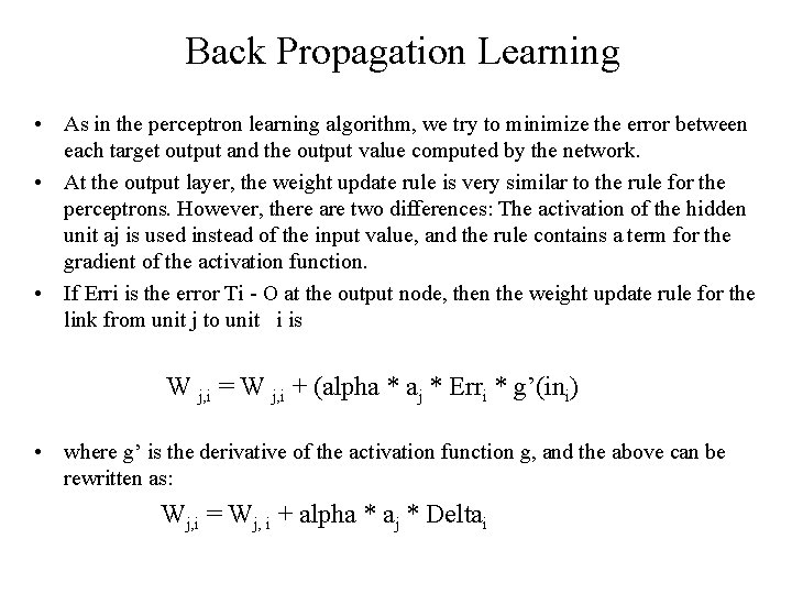 Back Propagation Learning • As in the perceptron learning algorithm, we try to minimize