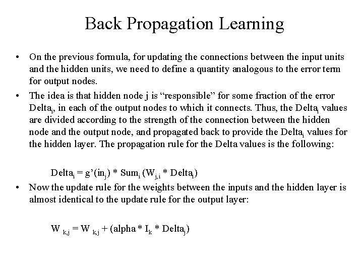 Back Propagation Learning • On the previous formula, for updating the connections between the