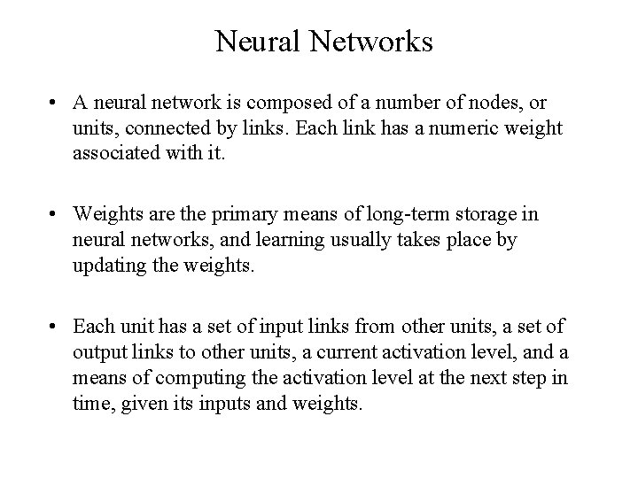 Neural Networks • A neural network is composed of a number of nodes, or