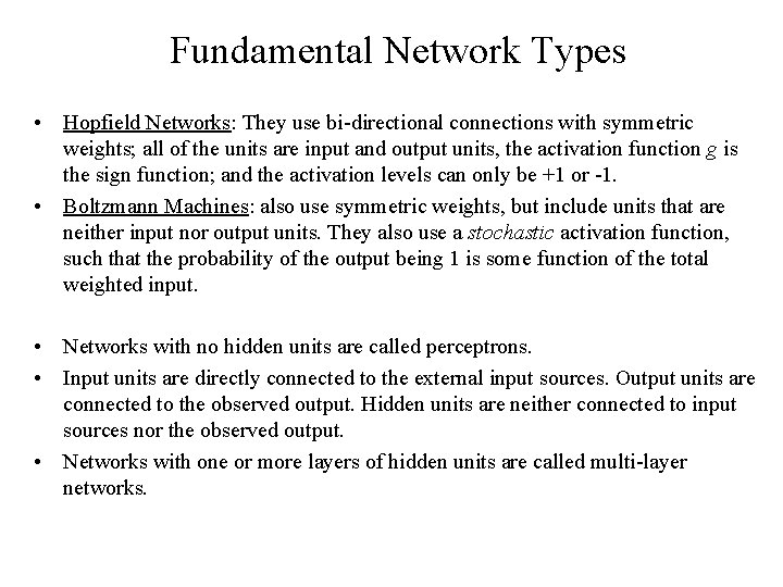 Fundamental Network Types • Hopfield Networks: They use bi-directional connections with symmetric weights; all