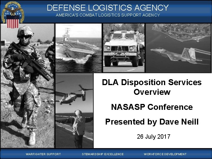 WARFIGHTER-FOCUSED, GLOBALLY RESPONSIVE, FISCALLY RESPONSIBLE SUPPLY CHAIN LEADERSHIP DEFENSE LOGISTICS AGENCY AMERICA’S COMBAT LOGISTICS